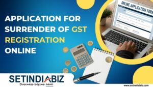 Application for Surrender of GST Registration Online