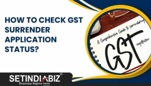 How to Check GST Surrender Application Status