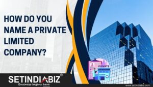 How do you name a Private Limited Company?