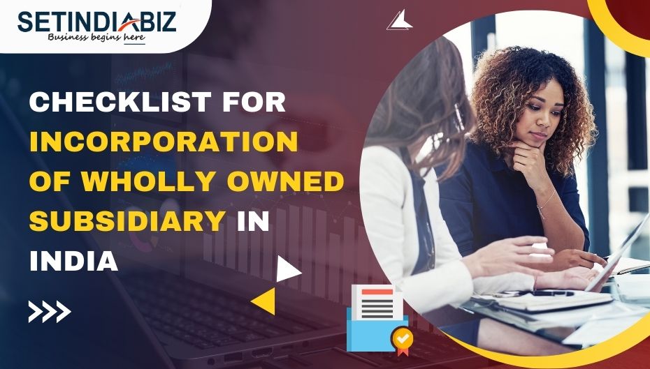 Checklist for incorporation of wholly owned subsidiary in India