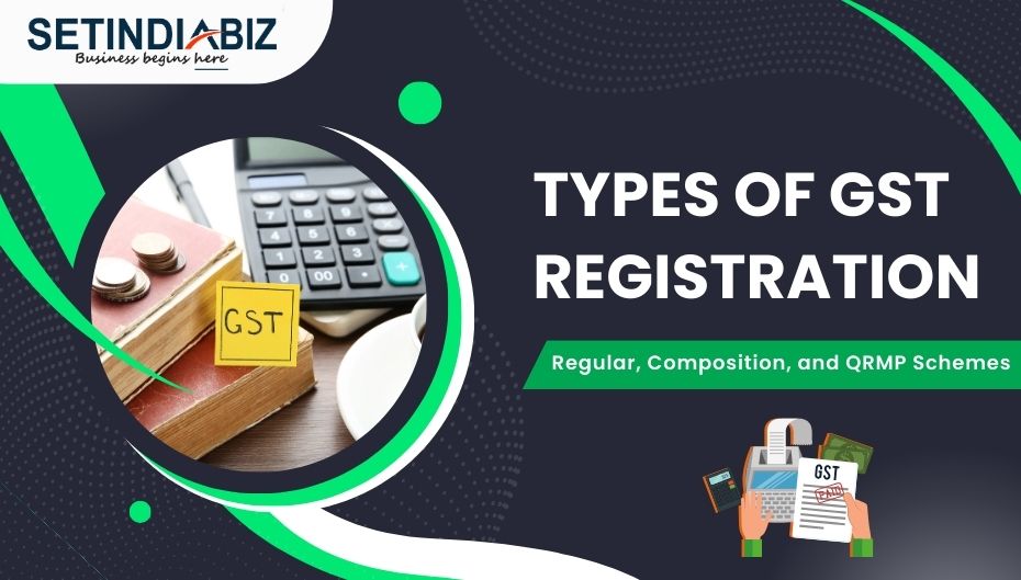 Types of GST Registration: Regular, Composition, and QRMP Schemes