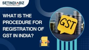 What Is The Procedure For Registration of GST in India?
